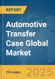 Automotive Transfer Case Global Market Report 2025- Product Image
