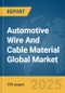 Automotive Wire And Cable Material Global Market Report 2025 - Product Thumbnail Image