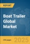 Boat Trailer Global Market Report 2025 - Product Thumbnail Image