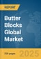 Butter Blocks Global Market Report 2025 - Product Thumbnail Image