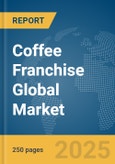 Coffee Franchise Global Market Report 2025- Product Image