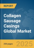 Collagen Sausage Casings Global Market Report 2025- Product Image