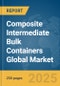Composite Intermediate Bulk Containers Global Market Report 2025 - Product Thumbnail Image
