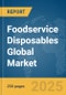 Foodservice Disposables Global Market Report 2025 - Product Image
