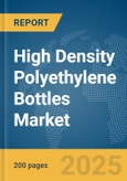 High Density Polyethylene (HDPE) Bottles Market Report 2025- Product Image