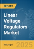 Linear Voltage Regulators Market Report 2025- Product Image