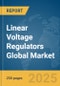 Linear Voltage Regulators Global Market Report 2025 - Product Image