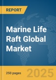 Marine Life Raft Global Market Report 2025- Product Image