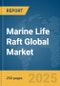 Marine Life Raft Global Market Report 2025 - Product Thumbnail Image