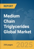 Medium Chain Triglycerides Global Market Report 2025- Product Image