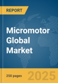 Micromotor Global Market Report 2025- Product Image