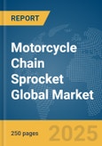 Motorcycle Chain Sprocket Global Market Report 2025- Product Image