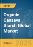 Organic Cassava Starch Global Market Report 2025- Product Image