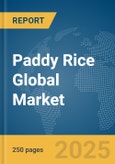 Paddy Rice Global Market Report 2025- Product Image