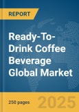 Ready-To-Drink (RTD) Coffee Beverage Global Market Report 2025- Product Image
