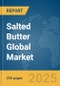 Salted Butter Global Market Report 2025 - Product Image