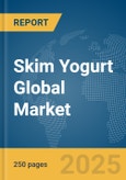 Skim Yogurt Global Market Report 2025- Product Image