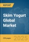Skim Yogurt Global Market Report 2025 - Product Thumbnail Image