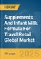 Supplements And Infant Milk Formula For Travel Retail Global Market Report 2025 - Product Thumbnail Image