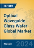 Optical Waveguide Glass Wafer Global Market Insights 2024, Analysis and Forecast to 2029, by Manufacturers, Regions, Technology, Application, Product Type- Product Image