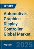 Automotive Graphics Display Controller Global Market Insights 2025, Analysis and Forecast to 2030, by Manufacturers, Regions, Technology, Application, Product Type- Product Image