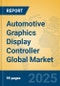 Automotive Graphics Display Controller Global Market Insights 2025, Analysis and Forecast to 2030, by Manufacturers, Regions, Technology, Application, Product Type - Product Image