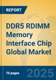 DDR5 RDIMM Memory Interface Chip Global Market Insights 2025, Analysis and Forecast to 2030, by Manufacturers, Regions, Technology, Application, Product Type- Product Image