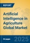 Artificial Intelligence in Agriculture Global Market Insights 2025, Analysis and Forecast to 2030, by Market Participants, Regions, Technology, Application - Product Thumbnail Image