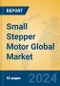 Small Stepper Motor Global Market Insights 2024, Analysis and Forecast to 2029, by Manufacturers, Regions, Technology, Application - Product Image