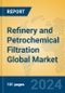 Refinery and Petrochemical Filtration Global Market Insights 2024, Analysis and Forecast to 2029, by Manufacturers, Regions, Technology, Application - Product Image