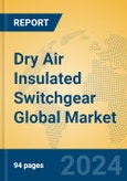 Dry Air Insulated Switchgear Global Market Insights 2024, Analysis and Forecast to 2029, by Manufacturers, Regions, Technology, Application- Product Image