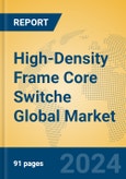 High-Density Frame Core Switche Global Market Insights 2024, Analysis and Forecast to 2029, by Manufacturers, Regions, Technology, Application- Product Image
