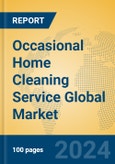 Occasional Home Cleaning Service Global Market Insights 2024, Analysis and Forecast to 2029, by Market Participants, Regions, Technology, Application- Product Image