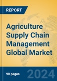Agriculture Supply Chain Management Global Market Insights 2024, Analysis and Forecast to 2029, by Market Participants, Regions, Technology, Application- Product Image