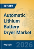 Automatic Lithium Battery Dryer Market Insights, Analysis and Forecast 2026-2031- Product Image