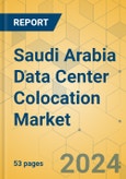 Saudi Arabia Data Center Colocation Market - Supply & Demand Analysis 2024-2029- Product Image
