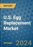 U.S. Egg Replacement Market - Industry Analysis, Size, Share, Growth, Trends, and Forecast 2031 - By Product, Technology, Grade, Application, End-user, Country: (U.S.)- Product Image