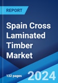 Spain Cross Laminated Timber Market Report by Application, Application Type, and 2024-2032- Product Image