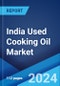 India Used Cooking Oil Market Report by Source, Application, and Region 2024-2032 - Product Thumbnail Image