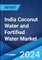 India Coconut Water and Fortified Water Market Report by Organized and Unorganized, Pack Type, Pack Size, Distribution Channel, and Region 2024-2032 - Product Image