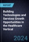 Building Technologies and Services Growth Opportunities in the Healthcare Vertical - Product Image