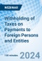 Withholding of Taxes on Payments to Foreign Persons and Entities - Webinar (Recorded) - Product Image