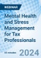 Mental Health and Stress Management for Tax Professionals - Webinar (Recorded) - Product Thumbnail Image