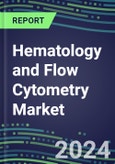 2024 Hematology and Flow Cytometry Market: Supplier Shares by Product and Country, Emerging Technologies, Strategic Profiles of Leading Suppliers- Product Image