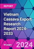 Vietnam Cassava Export Research Report 2024-2033- Product Image