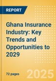 Ghana Insurance Industry: Key Trends and Opportunities to 2029- Product Image