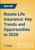 Russia Life Insurance: Key Trends and Opportunities to 2028- Product Image
