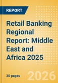 Retail Banking Regional Report: Middle East and Africa 2025- Product Image