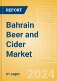Bahrain Beer and Cider Market Databook 2024- Product Image