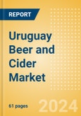 Uruguay Beer and Cider Market Databook 2024- Product Image